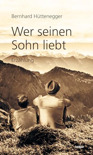 Wer seinen Sohn liebt: Erzählung von edition Keiper