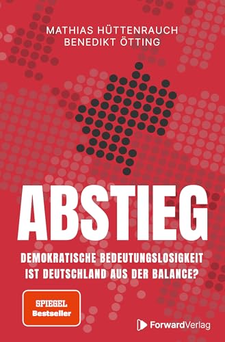 Abstieg: Demokratische Bedeutungslosigkeit - Ist Deutschland aus der Balance? von ForwardVerlag