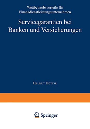 Servicegarantien bei Banken und Versicherungen: Wettbewerbsvorteile für Finanzdienstleistungsunternehmen (Gabler Edition Wissenschaft)
