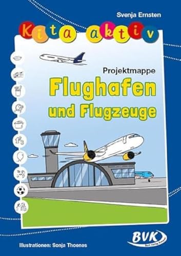 Kita aktiv Projektmappe Flughafen und Flugzeuge (Kita aktiv: für Kindergartenkinder von 2 bis 6 Jahren)