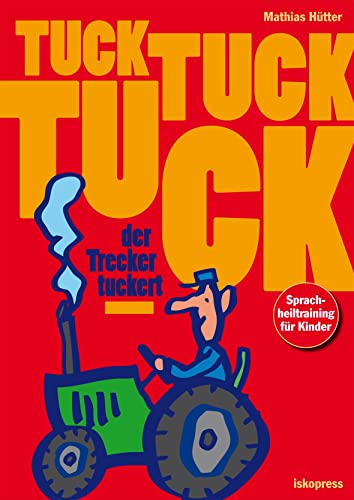 Tuck, tuck, tuck, der Trecker tuckert: Sprachheiltraining für Kinder