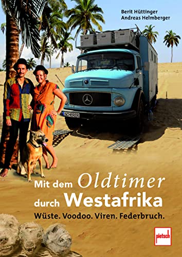 Mit dem Oldtimer durch Westafrika: Wüste, Voodoo, Viren, Federbruch von Motorbuch Verlag