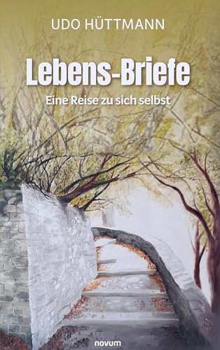 Lebens-Briefe: Eine Reise zu sich selbst von novum Verlag