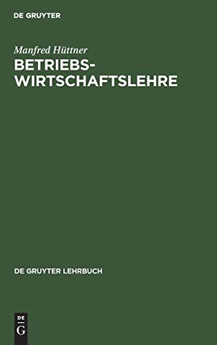 Betriebswirtschaftslehre: Einführung und Überblick (De Gruyter Lehrbuch)