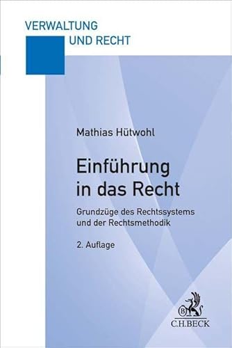 Einführung in das Recht: Grundzüge des Rechtssystems und der Rechtsmethodik (Verwaltung und Recht) von Beck C. H.
