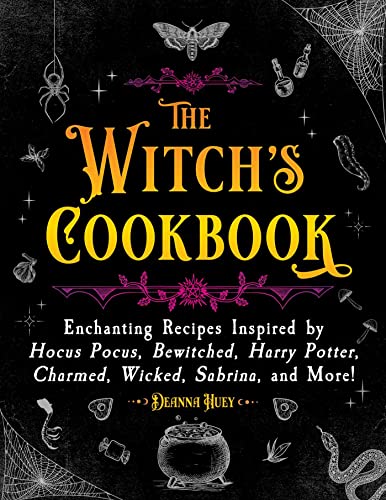 The Witch's Cookbook: Enchanting Recipes Inspired by Hocus Pocus, Bewitched, Harry Potter, Charmed, Wicked, Sabrina, and More! (Magical Cookbooks) von Skyhorse