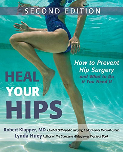 Heal Your Hips, Second Edition: How to Prevent Hip Surgery and What to Do If You Need It von Wiley