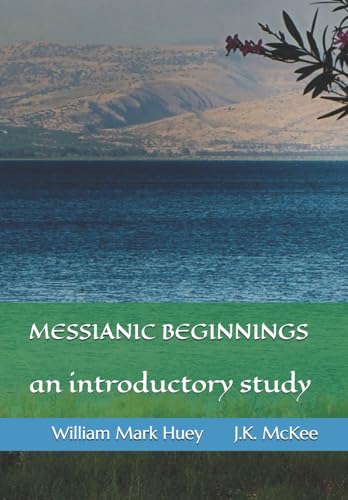 Messianic Beginnings: An Introductory Study von Createspace Independent Publishing Platform