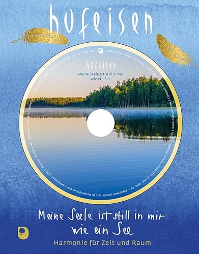 Meine Seele ist still in mir wie ein See: Harmonie in Zeit und Raum (Eschbacher Musikbuch)