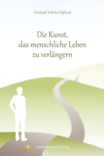 Die Kunst, das menschliche Leben zu verlängern: Komplettausgabe