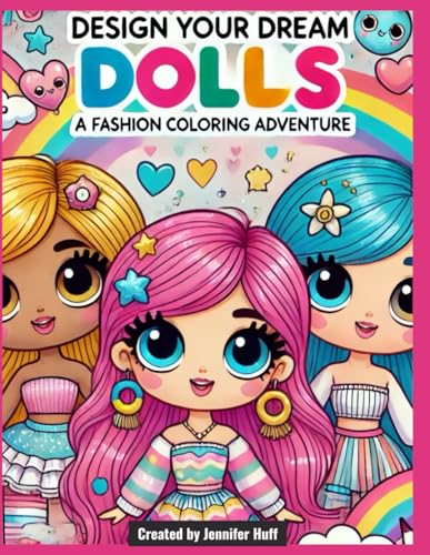 Design Your Dream Dolls: A Fashion Coloring Adventure Design Your Dream Dolls: A Fashion Coloring Adventure von Independently published