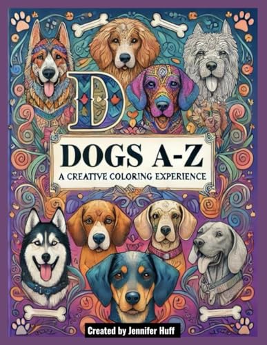 Dogs A-Z: A Creative Coloring Experience: For All Ages Dogs A-Z: A Creative Coloring Experience: For All Ages von Independently published