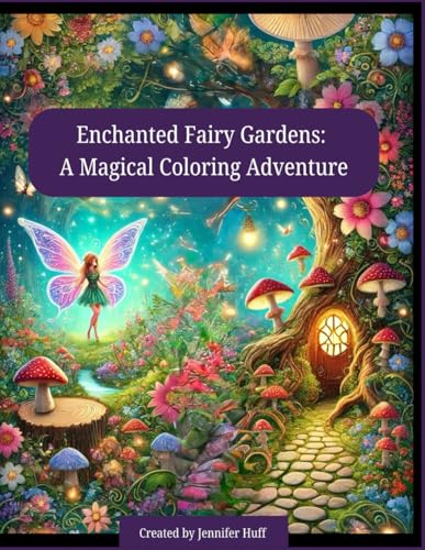 Enchanted Fairy Gardens: A Magical Coloring Adventure Enchanted Fairy Gardens: A Magical Coloring Adventure von Independently published