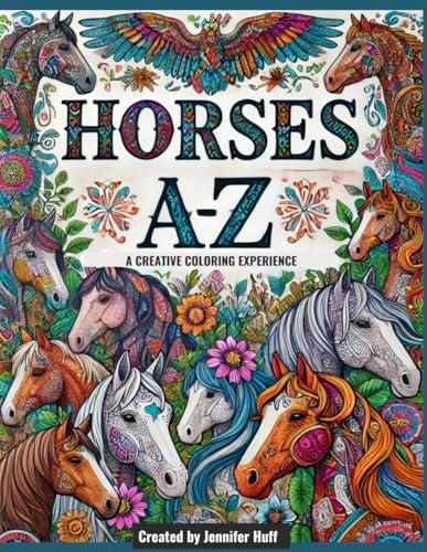 Horses A-Z: A Creative Coloring Experience Horses A-Z: A Creative Coloring Experience von Independently published