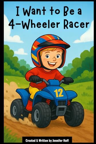 I Want to Be a 4-Wheeler Racer I Want to Be a 4-Wheeler Racer von Independently published
