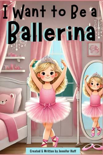 I Want to Be a Ballerina I Want to Be a Ballerina von Independently published