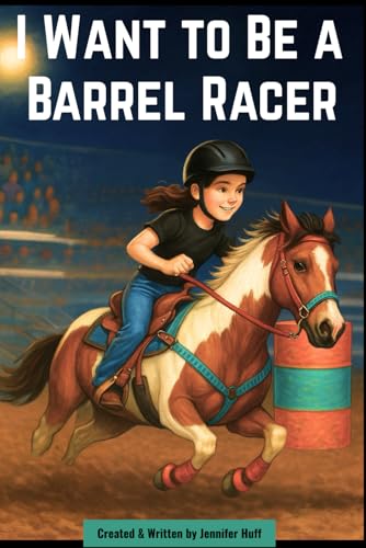 I Want to Be a Barrel Racer I Want to Be a Barrel Racer von Independently published