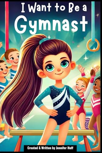 I Want to Be a Gymnast I Want to Be a Gymnast von Independently published