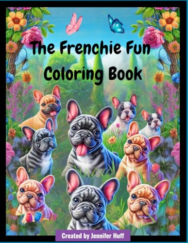 The Frenchie Fun Coloring Book The Frenchie Fun Coloring Book von Independently published
