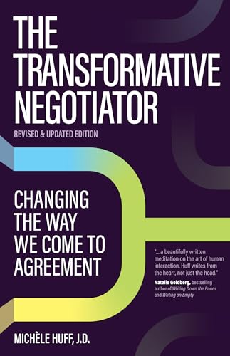 The Transformative Negotiator: Changing the Way We Come to Agreement von Unhooked Books