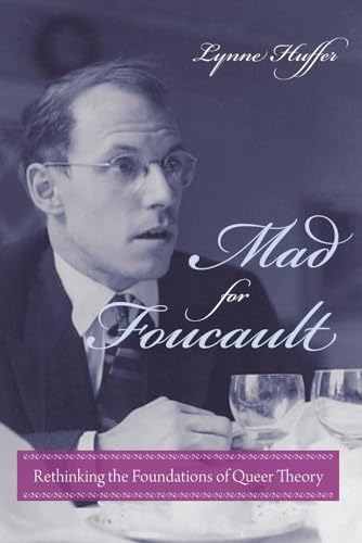 Mad for Foucault: Rethinking the Foundations of Queer Theory (Gender and Culture) von Columbia University Press