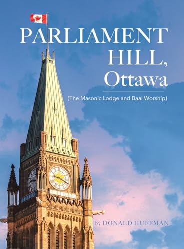 Parliament Hill, Ottawa: (The Masonic Lodge and Baal Worship) von Tellwell Talent