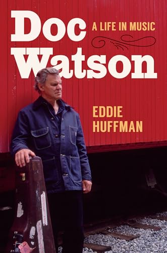 Doc Watson: A Life in Music (American Music: New Roots) von The University of North Carolina Press