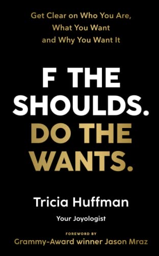 F the Shoulds. Do the Wants: Get Clear on Who You Are, What You Want and Why You Want It von Hay House UK