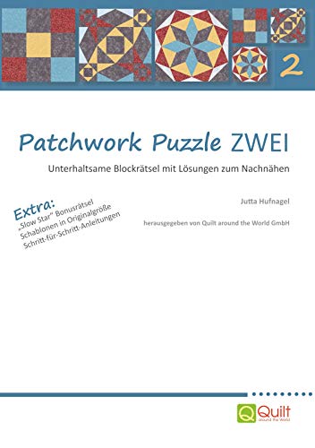Patchwork Puzzle ZWEI: Unterhaltsame Blockrätsel mit Lösungen zum Nachnähen