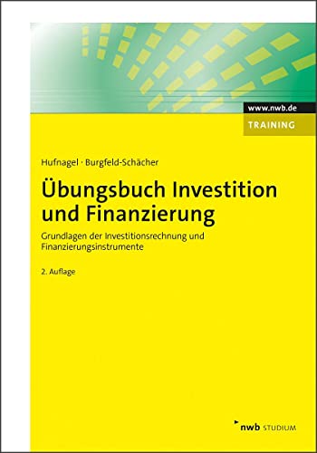 Übungsbuch Investition und Finanzierung: Grundlagen der Investitionsrechnung und Finanzierungsinstrumente (NWB Studium Betriebswirtschaft)