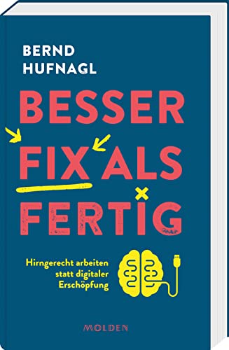 Besser fix als fertig: Hirngerecht arbeiten statt digitaler Erschöpfung