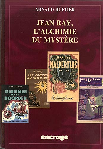 Jean Ray, l'Alchimie Du Mystere: L'alchimie du mystère (Encrage / Belles Lettres - Travaux, Band 53) von Les Belles Lettres