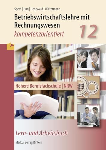 Betriebswirtschaftslehre mit Rechnungswesen - kompetenzorientiert: Höhere Berufsfachschule - NRW Klasse 12