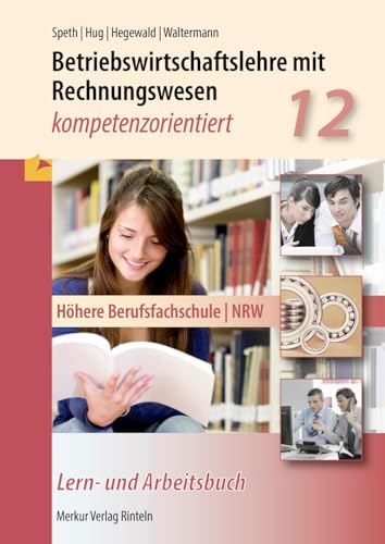 Betriebswirtschaftslehre mit Rechnungswesen - kompetenzorientiert: Höhere Berufsfachschule - NRW Klasse 12