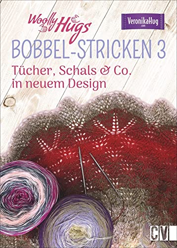 BOBBEL-Strickspaß: Tücher, Schals & Co. im neuen Design: Tücher, Schals & Co. in neuem Design von Christophorus Verlag