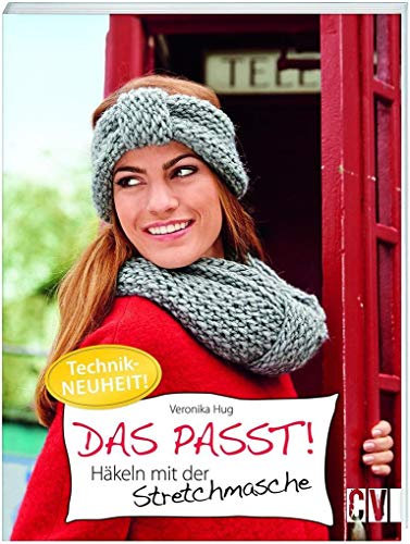 Das passt!: Häkeln mit der Stretchmasche Das passt!: Häkeln mit der Stretchmasche