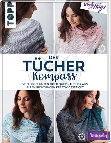 Der Tücher-Kompass (Tücher stricken): Von oben, unten oder quer - Tücher aus allen Richtungen kreativ gestrickt von Frech