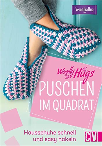 Häkeln: Woolly Hugs Puschen im Quadrat: Hausschuhe schnell und easy häkeln. Mit detaillierten Anleitungen zum einfachen Nachmachen. Bequeme Designs von Veronika Hug.