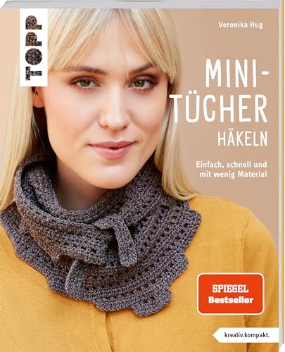 Mini-Tücher häkeln (kreativ.kompakt.) SPIEGEL Bestseller: Einfach, schnell und mit wenig Material