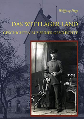 Das Wittlager Land: Geschichten aus seiner Geschichte von Books on Demand GmbH