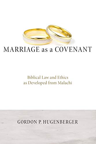 Marriage as a Covenant: Biblical Law and Ethics as Developed from Malachi (Biblical Studies Library) von Wipf & Stock Publishers