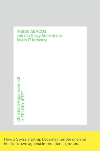 Inside Abacus: and the Crazy Story of the Swiss IT Industry