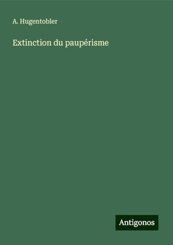Extinction du paupérisme von Antigonos Verlag