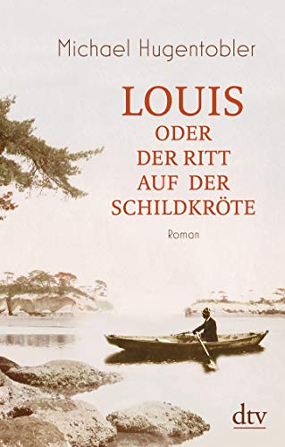 Louis oder Der Ritt auf der Schildkröte: Roman von dtv Verlagsgesellschaft