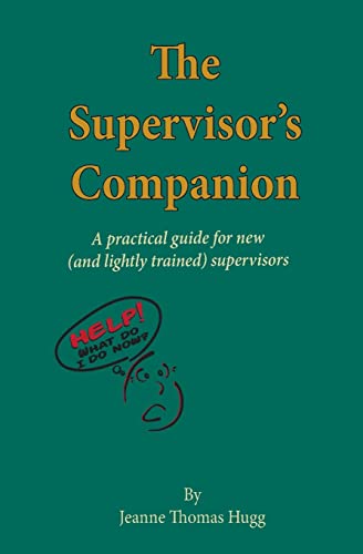 The Supervisor's Companion: A practical guide for new (and lightly trained) supervisors von Createspace Independent Publishing Platform