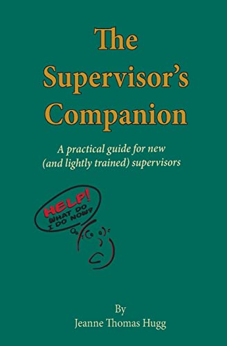 The Supervisor's Companion: A practical guide for new (and lightly trained) supervisors