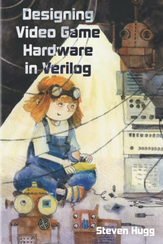 Designing Video Game Hardware in Verilog von Independently published