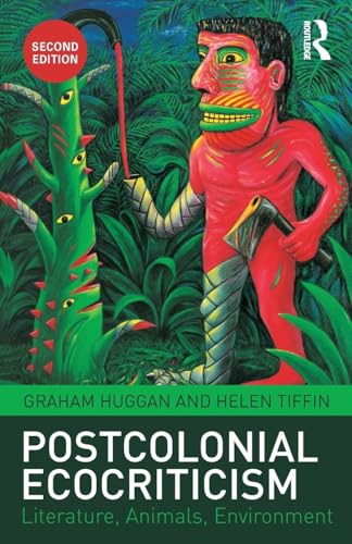 Postcolonial Ecocriticism: Literature, Animals, Environment von Routledge