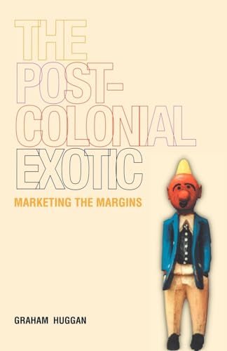 The Postcolonial Exotic: Marketing the Margins von Routledge