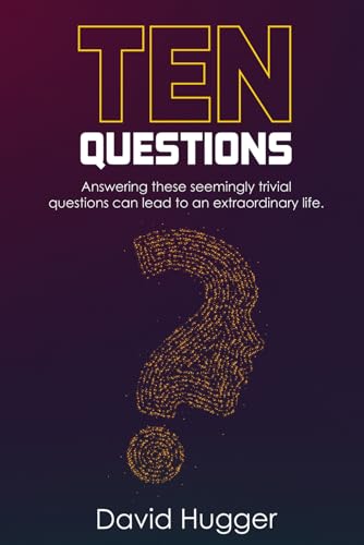 TEN Questions: Answering these seemingly trivial questions can lead to an extraordinary life. von Staten House